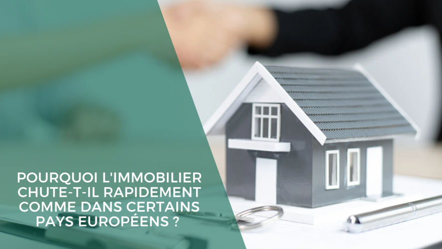 Pourquoi l’immobilier chute-t-il rapidement comme dans certains pays européens ?